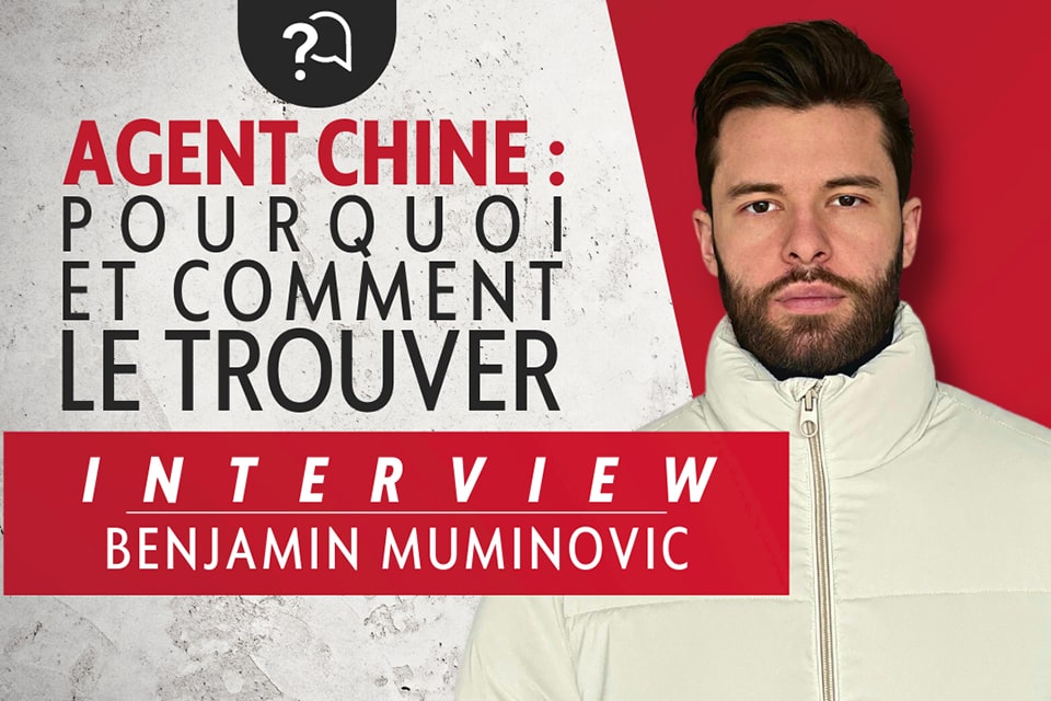 Interview Benjamin Muminovic : agent chine : pourquoi et comment le trouver ?